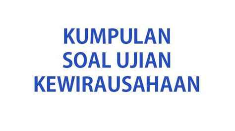 50 CONTOH Soal PKWU Kewirausahaan Kelas 10 Ulangan Ujian Semester