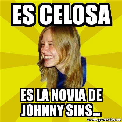 Meme Trologirl Es Celosa Es La Novia De Johnny Sins