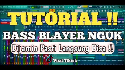 CARA MEMBUAT DJ BASS BLAYER BLAYER NGUK NGUK DENGAN FL STUDIO YouTube