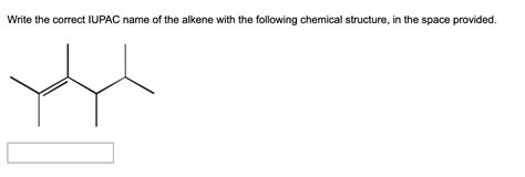 Solved Write The Correct Iupac Name Of The Alkene With The Following