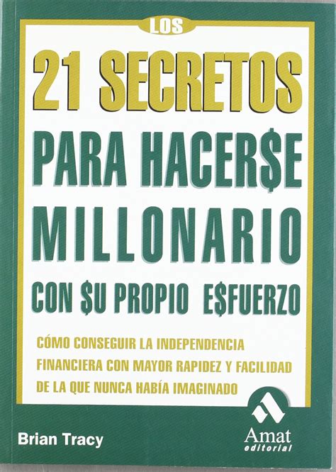 Los 21 Secretos Para Hacerse Millonario Con Su Propio Esfuerzo The 21