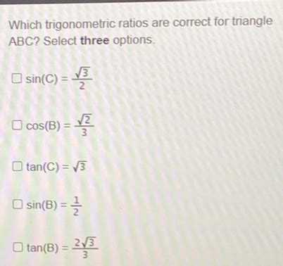 Solved Which Trigonometric Ratios Are Correct For Triangle Abc Select