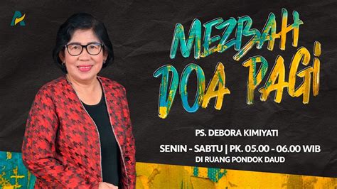 Mempercayai Rencana Dan Kebaikan Tuhan Ps Debora Kimiyati Mezbah