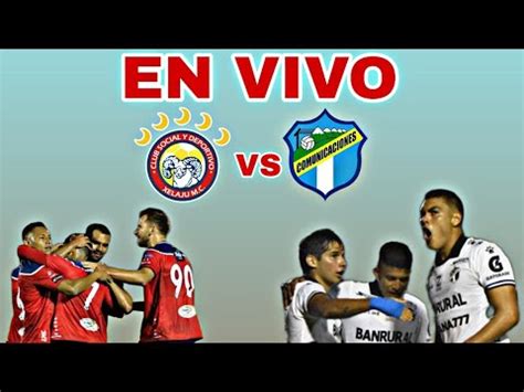 Xelaj Mc Vs Comunicaciones En Vivo Donde Ver Xelaj Mc Vs