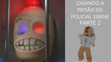 jogando a prisão do policial sirene parte 2 será que eu fugi YouTube