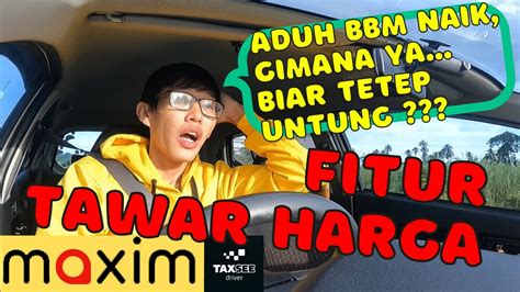 Mengakali BBM Naik Dengan Fitur Tawar Harga Maxim Tutorial Car Maxim