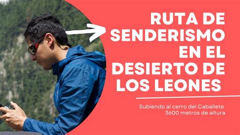 Senderismo En El Desierto De Los Leones Ruta Al Cerro Del Caballete