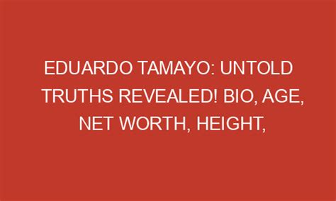 Eduardo Tamayo Untold Truths Revealed Bio Age Net Worth Height