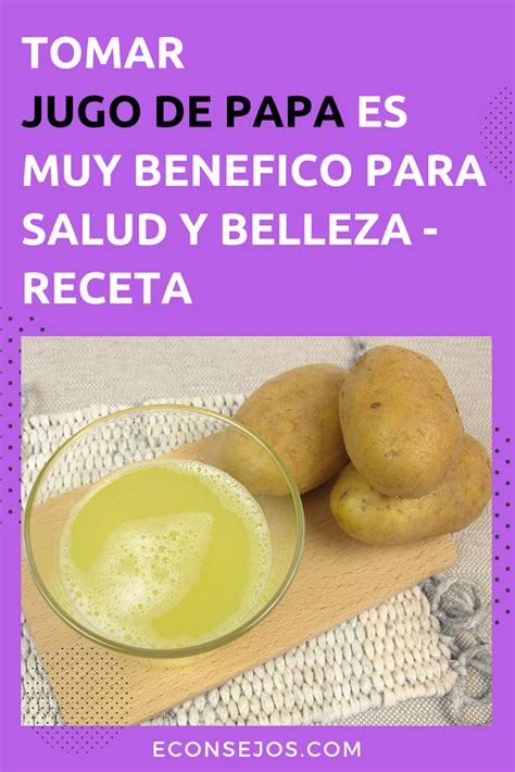 15 Beneficios Del Jugo De Papa Alivia Gastritis Diabetes Inflamaciones Caspa Y Más Jugo De