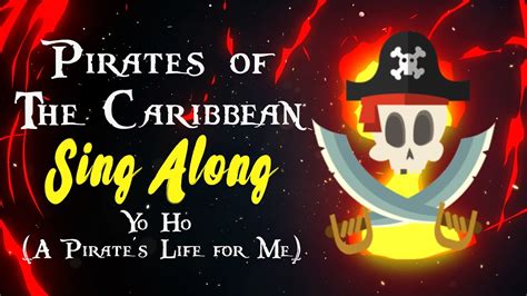 Pirates Of The Caribbean Song Yo Ho A Pirates Life For Me Sing Along