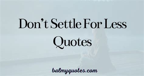 25 Dont Settle For Less Quotes Embrace Your True Potential