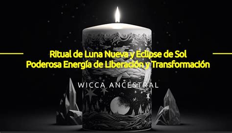 Ritual De Luna Nueva Y Eclipse De Sol 20 Abril Wicca Ancestral