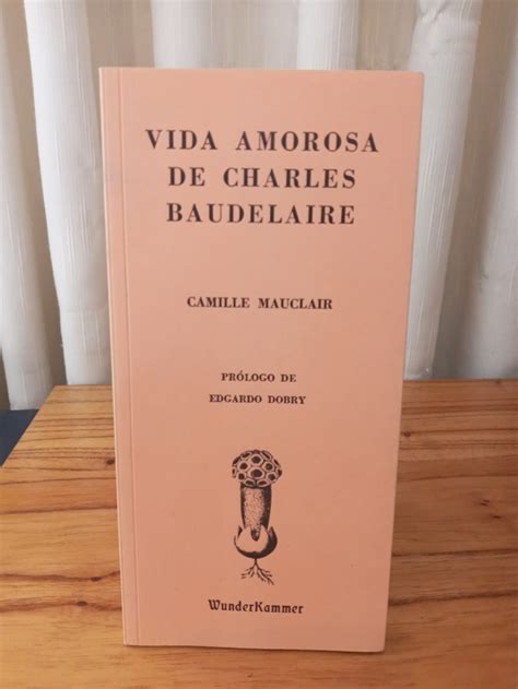 Vida Amorosa De Charles Baudelaire Usado Camille Mauclair