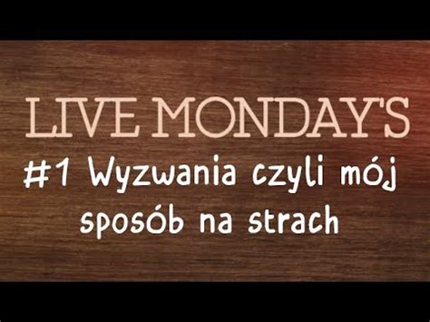 Live Mondays Wyzwania Czyli M J Spos B Na Strach Youtube