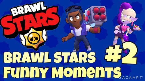 Brawl Stars Funny Moments Compilation 2 Youtube