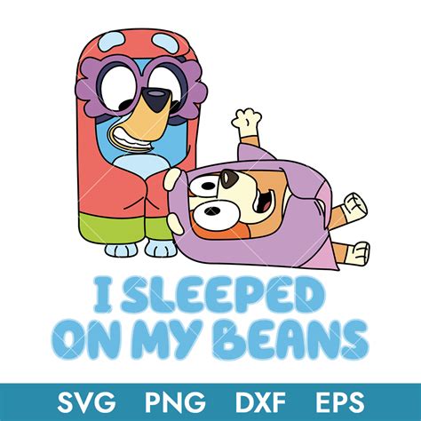 I Sleeped On My Beans Svg Bluey Grannies Janet And Rita Svg Inspire