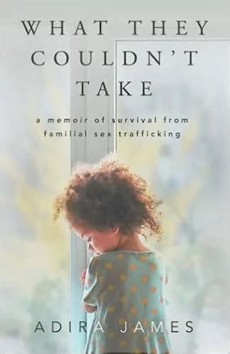 What They Couldnt Take A Memoir Of Survival From Familial Sex Trafficking SAFE Survivors
