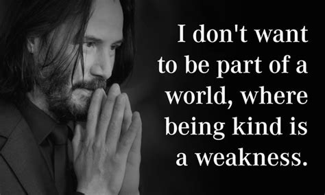 I Don T Want To Be Part Of A World Where Being Kind Is A Weakness