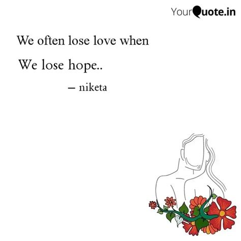 We Lose Hope Quotes Writings By Niketa Vishwakarma YourQuote