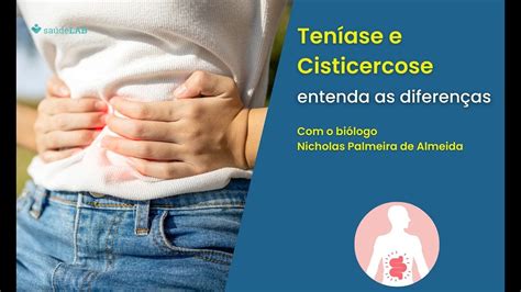 Teníase e Cisticercose entenda a diferença entre as duas formas da