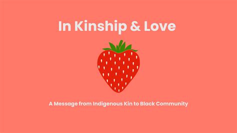 In Kinship And Love A Message From Indigenous Kin To Black Community