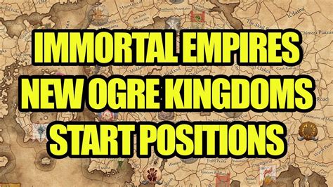 NEWS OGRE KINGDOMS Start Positions Immortal Empires Total War