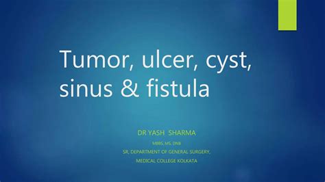 Tumor Ulcer Cyst Sinus Fistula Pptx