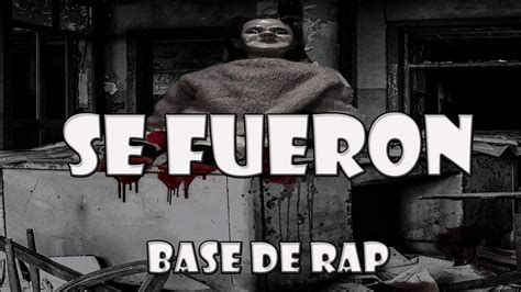 Base De Rap Se Fueron Instrumental Hip Hop Free Use Youtube