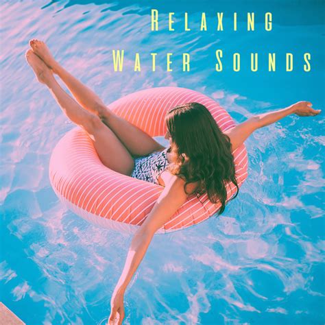 Relaxing Water Sounds Album By Relaxing Rain Sounds Spotify