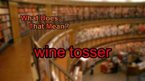 What Does Wine Tosser Mean Youtube