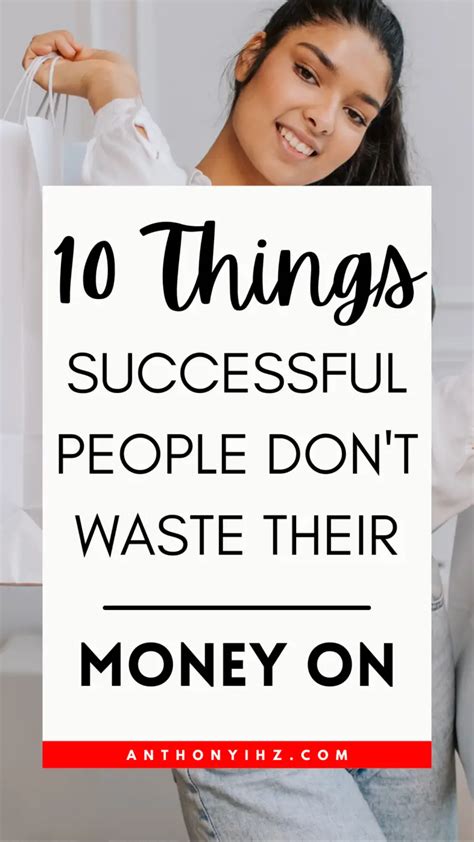 10 Things Millionaires Do Not Spend Money On Anthony Ihz