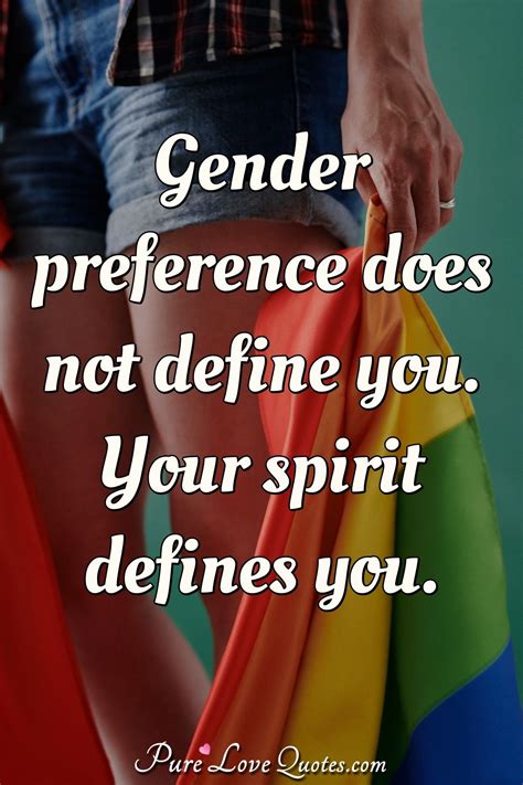 Gender Preference Does Not Define You Your Spirit Defines You