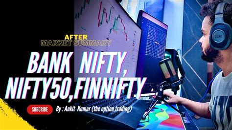 After Market Summary Of Banknifty Nifty Finnifty Youtube