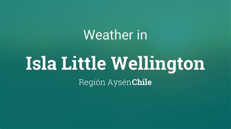 Weather For Isla Little Wellington Chile