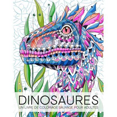 Dinosaures Livre De Coloriage Sauvage Pour Adultes 30 Coloriages