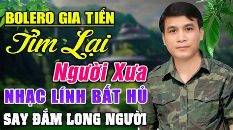 Lk Gia TiẾn 2024 TÌm LẠi NgƯỜi XƯa 224 Bài Nhạc Lính Xưa Toàn Bài Hay Say ĐẮm LÒng NgƯỜi Youtube