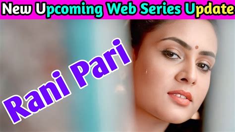 Rani Pari Upcoming Web Series Upcoming Web Series Rani Pari New Web