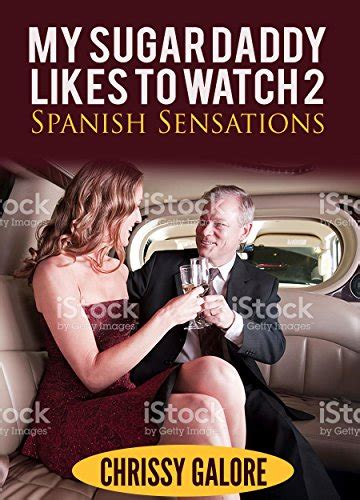 My Billionaire Sugar Daddy Likes To Watch 2 Spanish Sensations Ebook