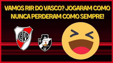 Vamos Rir Do Vasco Estr Ia Dos Refor Os Maravilhosos Jogaram Como