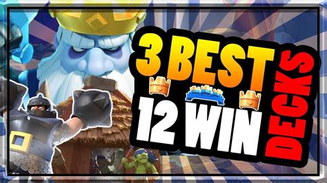 Top 3 Best Decks To Get 12 Wins On Grand Challenges Win Every Time Clash Royale Strategy And