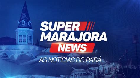 Super Marajoara News Super Marajoara Ao Vivo Youtube