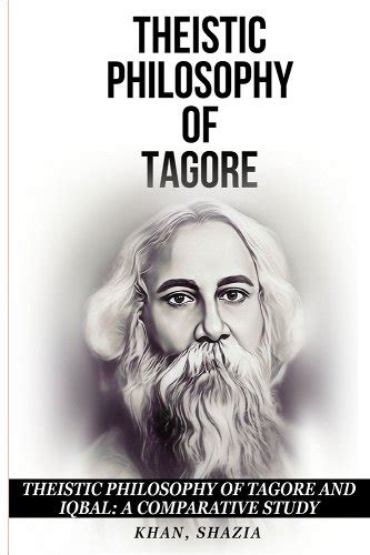 Theistic Philosophy of Tagore and Iqbal: A Comparative Study a book by Shazia Khan