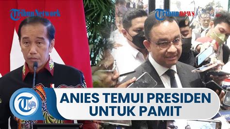 Anies Baswedan Datangi Istana Negara Untuk Pamit Dengan Presiden Jokowi