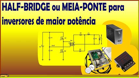 Half Bridge Ou Meia Ponte Para Inversores De Maior Pot Ncia Youtube