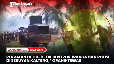 Rekaman Detik Detik Bentrok Warga Dan Polisi Di Seruyan Kalteng