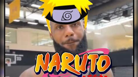 Lebron James Scream If You Love Naruto Youtube