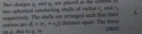 Two Charges Q1 And Q2 Are Placed At The Centres Of Two Spherical Conduc