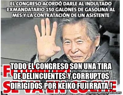 Meme Personalizado Todo El Congreso Son Una Tira De Delincuentes Y