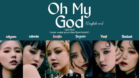 Gi Dle 여자 아이들 Oh My God English Ver Color Coded Lyrics Han