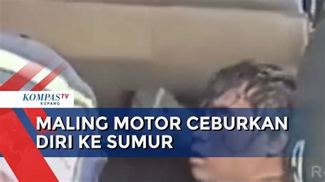 Takut Diamuk Warga Pencuri Motor Ceburkan Diri Ke Sumur Youtube